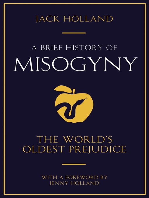 Title details for A Brief History of Misogyny by Jack Holland - Available